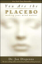 You Are the Placebo: Making Your Mind Matter