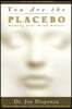 You Are the Placebo: Making Your Mind Matter
