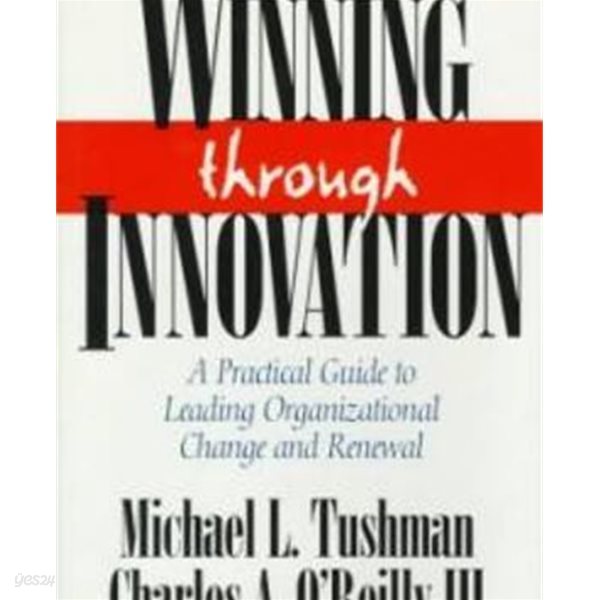 Winning Through Innovation (Hardcover) - A Practical Guide to Leading Organizational Change and Renewal