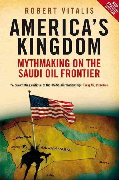 America&#39;s Kingdom : Mythmaking on the Saudi Oil Frontier (Paperback) 