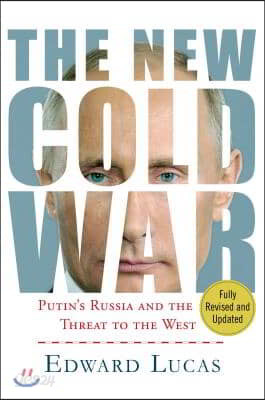 The New Cold War: Putin&#39;s Russia and the Threat to the West