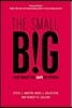 The Small Big: Small Changes That Spark Big Influence