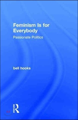 Feminism Is for Everybody: Passionate Politics