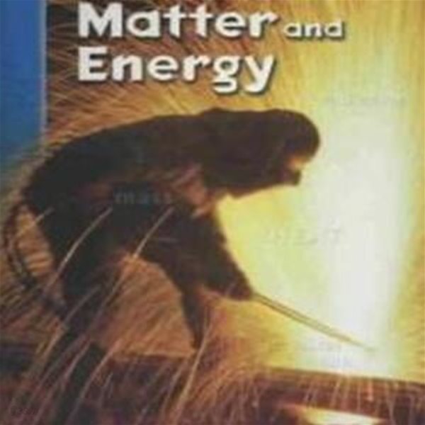 Student Edition 2007: Matter and Energy