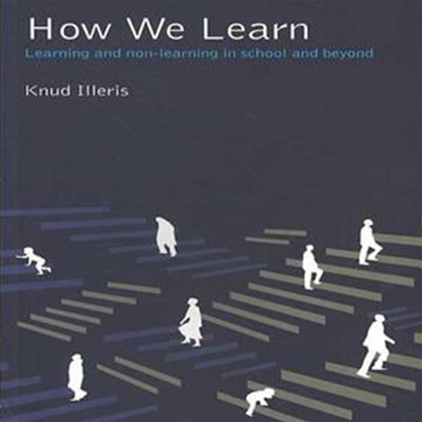 How We Learn : Learning and Non-learning in School and Beyond