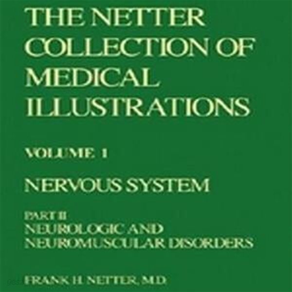 The Netter Collection of Medical Illustrations Volume 1: Nervous System, Part II: Neurologic &amp; Neuro