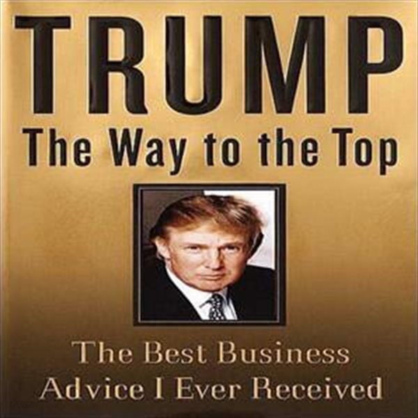 Way to the Top : The Best Business Advice I Ever Received Paperback