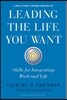 Leading the Life You Want: Skills for Integrating Work and Life