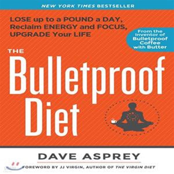 The Bulletproof Diet: Lose Up to a Pound a Day, Reclaim Energy and Focus, Upgrade Your Life (Hardcover) / 데이브 아스프리 (지은이) | Rodale Press [영어원서 / 상급] 