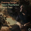 Adam Plachetka / David ?vec 드보르작: 저녁 노래 Op. 3 (Evening Songs)