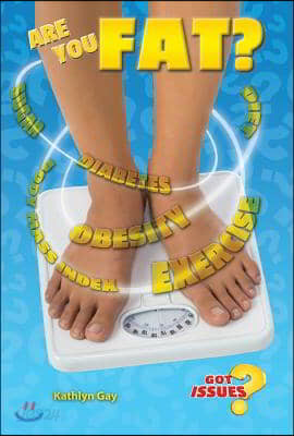 Are You Fat?: The Obesity Issue for Teens