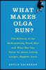 What Makes Olga Run?: The Mystery of the 90-Something Track Star and What She Can Teach Us about Living Longer, Happier Lives