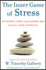 The Inner Game of Stress: Outsmart Life's Challenges and Fulfill Your Potential