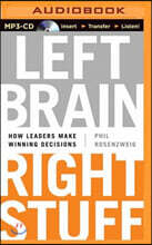 Left Brain, Right Stuff: How Leaders Make Winning Decisions
