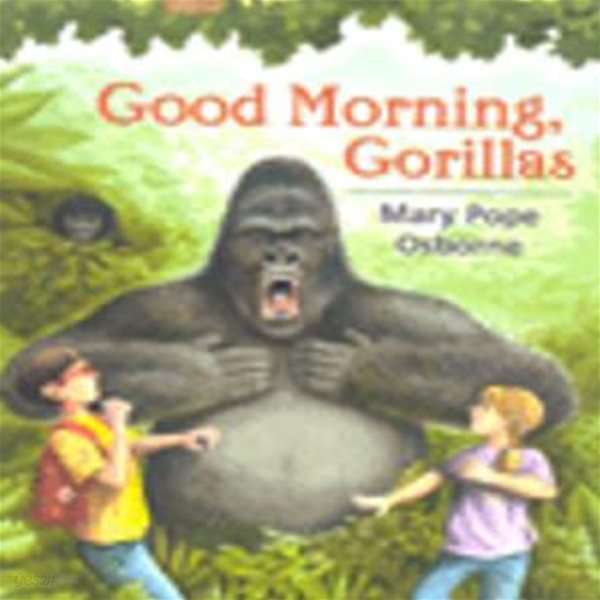 Good Morning, Gorillas (페이퍼백) (Magic Tree House 26)