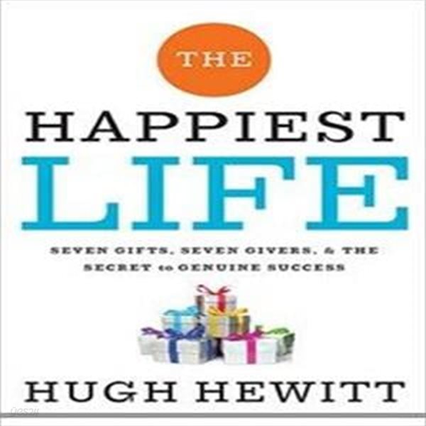 The Happiest Life (Seven Gifts, Seven Givers, and the Secret to Genuine Success)