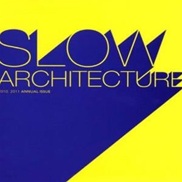 Slow Architecture (2010 2011, Annual Issue)