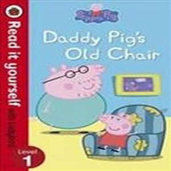 Peppa Pig: Daddy Pig’s Old Chair - Read it Yourself with Lad