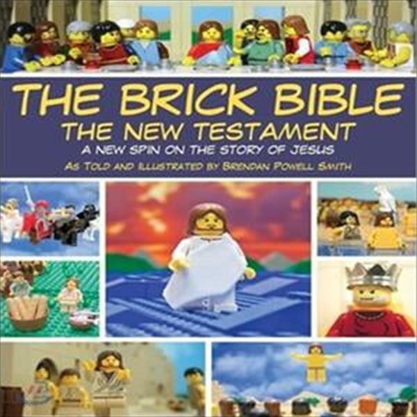 The Brick Bible: The New Testament: A New Spin on the Story of Jesus (A New Spin on the Story of Jesus)