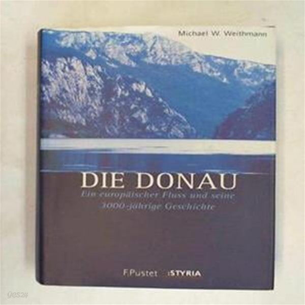 Die Donau. Ein europaischer Fluss und seine 3000-jahrige Geschichte.(저먼에디션)