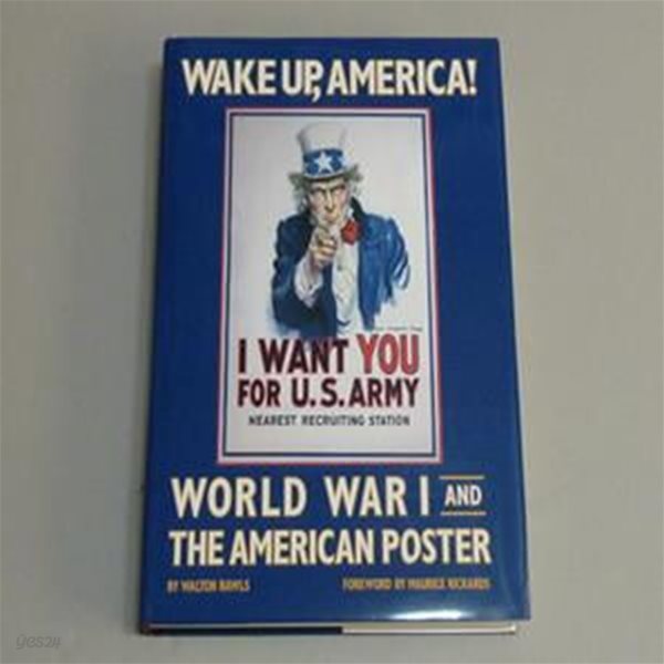 WAKE UP, AMERICA! WORLD WAR I AND THE AMERICAN POSTER Hardcover ? 1988