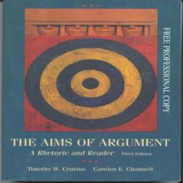 The Aims of Argument: A Rhetoric and Reader