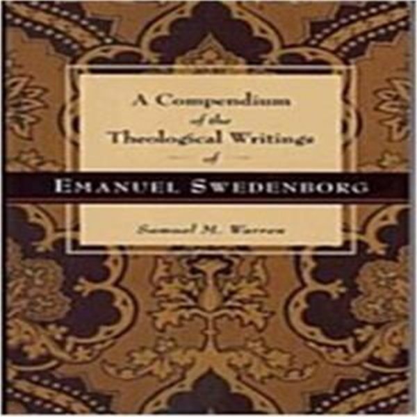 A Compendium of the Theological Writings of Emanuel Swedenborg (Paperback)