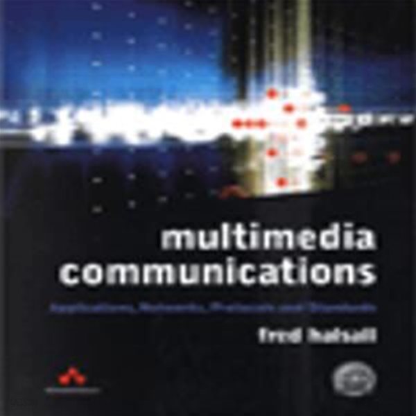 Multimedia Communications: Applications, Networks, Protocols, and Standards