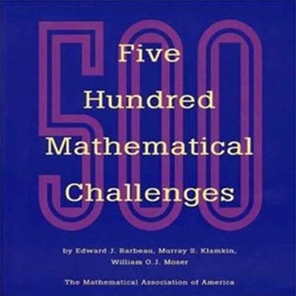 Five Hundred Mathematical Challenges (Paperback)