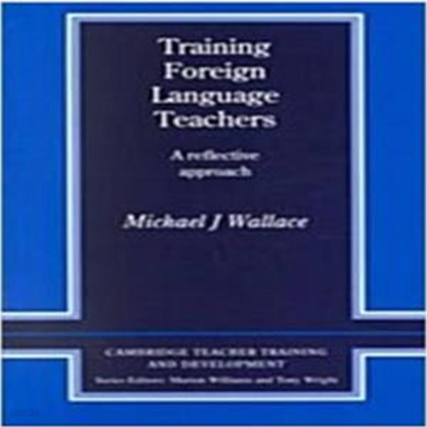 Training Foreign Language Teachers: A Reflective Approach (Paperback) 