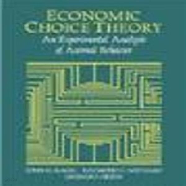 Economic Choice Theory: An Experimental Analysis of Animal Behavior (Hardcover)                        