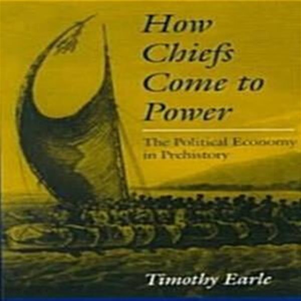 How Chiefs Came to Power: The Political Economy in Prehistory (Paperback) 