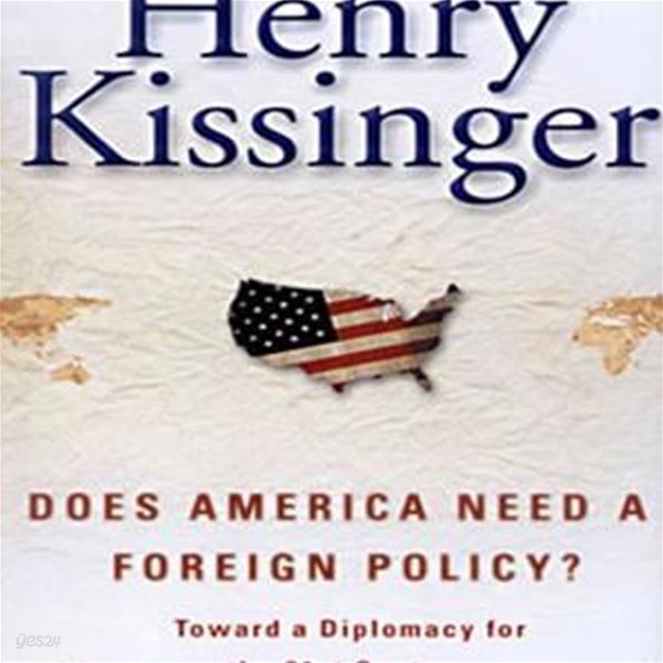 Does America Need a Foreign Policy? (Toward a Diplomacy for the 21st Century)