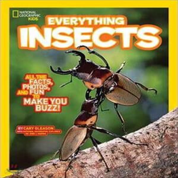 National Geographic Kids Everything Insects: All the Facts, Photos, and Fun to Make You Buzz (All the Facts, Photos, and Fun to Make You Buzz)