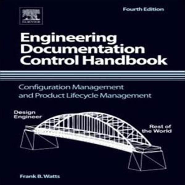 Engineering Documentation Control Handbook: Configuration Management and Product Lifecycle Management (Configuration Management and Product Lifecycle Management)