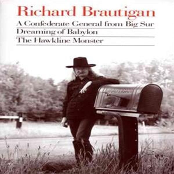 Richard Brautigan : A Confederate General from Big Sur, Dreaming of Babylon, and the Hawkline Monste 반양장 (A Confederate General from Big Sur, Dreaming of Babylon, and the Hawkline Monster)