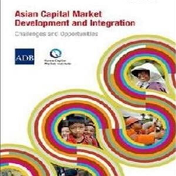 Asian Capital Market Development and Integration null (Challenges and Opportunities)