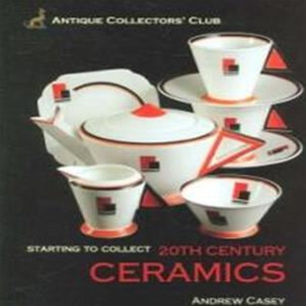 Starting to Collect 20th Century Ceramics (Hardcover)