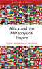 Africa and the Metaphysical Empire