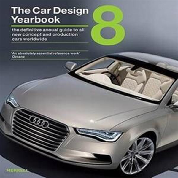 Car Design Yearbook 8 : The Definitive Annual Guide to All New Concept and Production Cars Worldwide (The Definitive Annual Guide to All New Concept and Production Cars Worldwide)