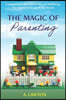 The Magic of Parenting: Lessons from the Danish Way of Parenting, the Happiest People in the World