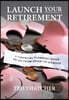 Launch Your Retirement: A Financial Planning Guide to Go from Saver to Spender