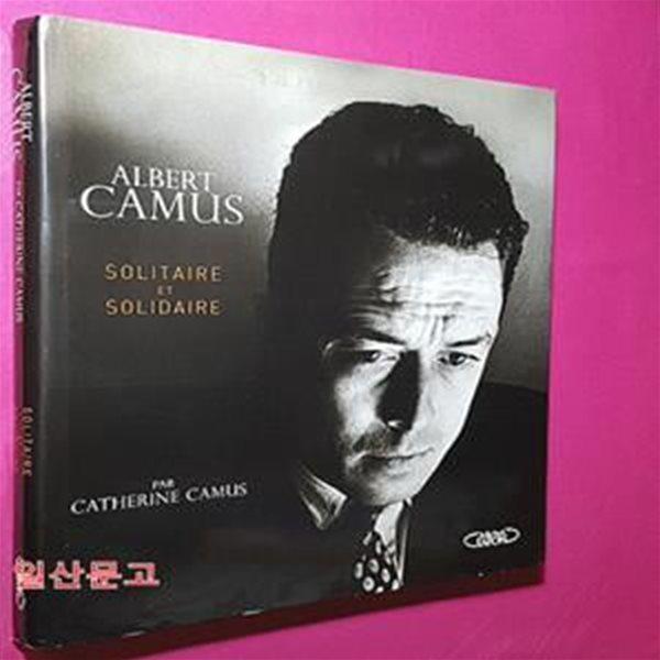 Albert Camus solidaire et solitaire