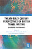 Twenty-First-Century Perspectives on British Travel Writing
