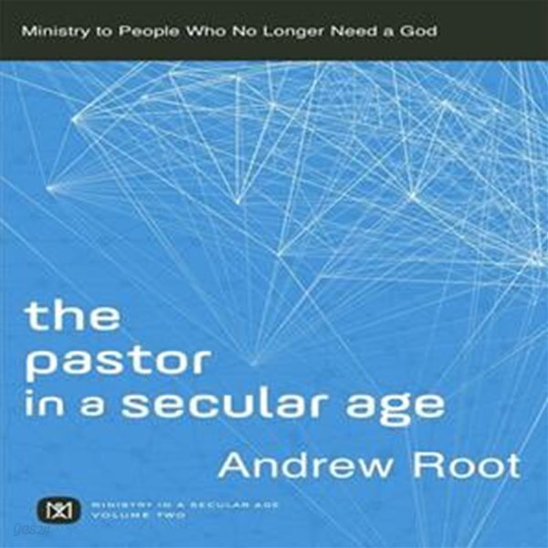 (영문판) The Pastor in a Secular Age: Ministry to People Who No Longer Need a God (Paperback) 