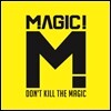 Magic! - Don't Kill The Magic