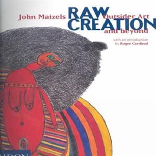 Raw Creation: Outsider Art &amp; Beyond