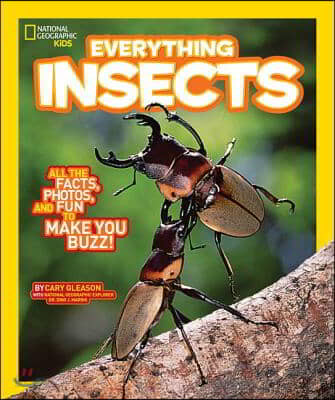 National Geographic Kids Everything Insects: All the Facts, Photos, and Fun to Make You Buzz