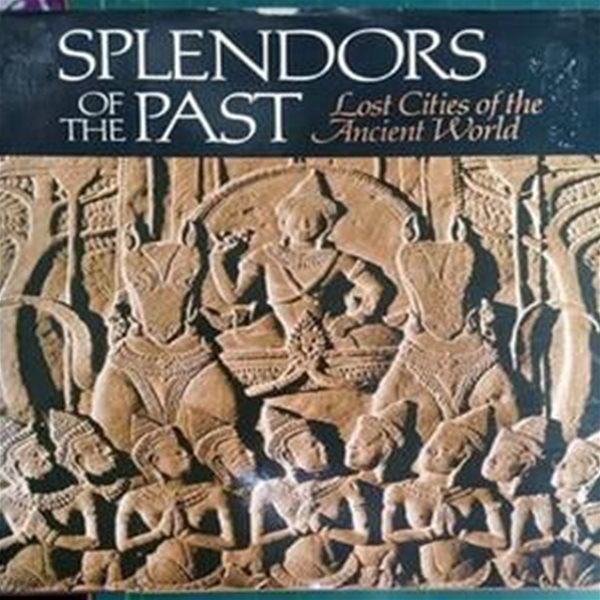 SPLENDORS OF THE PAST - Lost Cities of the Ancient World   [내셔널 지오그래픽 / 영어원서]