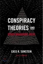 Conspiracy Theories &amp; Other Dangerous Ideas